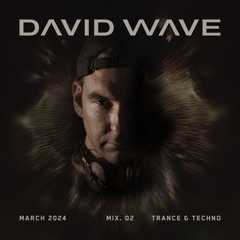 DAVID WAVE | MARCH 2024 MIX 02