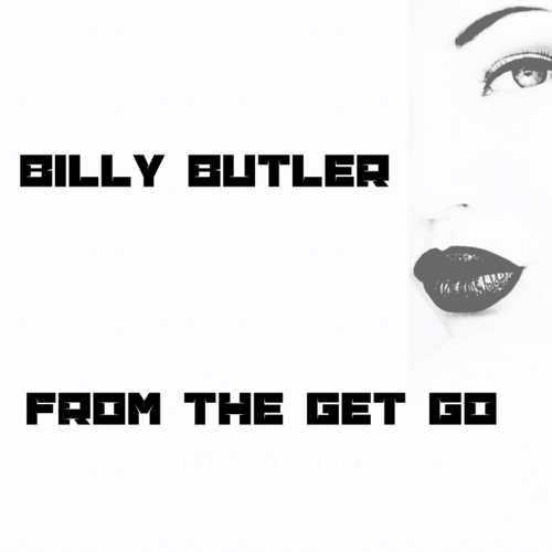 BILLY BUTLER ...FROM THE GET GO