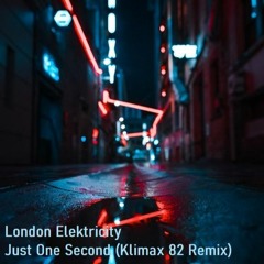 London Elektricity - Just One Second (Klimax 82 Remix)[FREE DL]