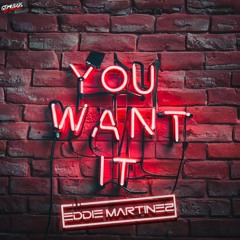 Eddie Martinez - You Want It [Extended Mix]