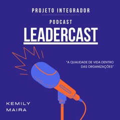 #2 Podcast LeaderCast - Projeto Integrador (aluna Kemily Maira)