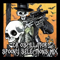 DR OSCILLATOR'S SPOOKY SELECTIONS MIX
