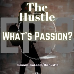 EP 3 Whats Passion?