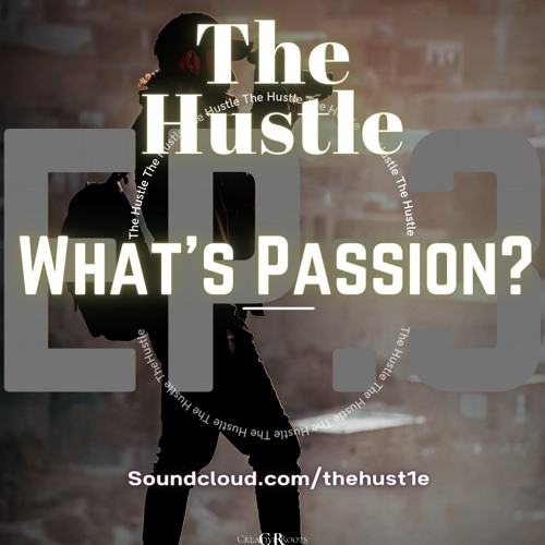 EP 3 Whats Passion?