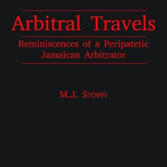 Ebook Arbitral Travels: Reminiscences of a Peripatetic Jamaican Arbitrator unlimited