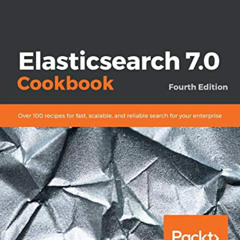 free EPUB ✅ Elasticsearch 7.0 Cookbook: Over 100 recipes for fast, scalable, and reli