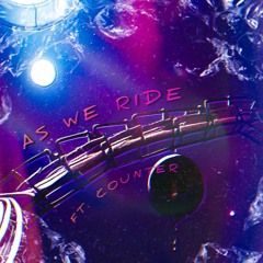 As We Ride (Feat. Counter)
