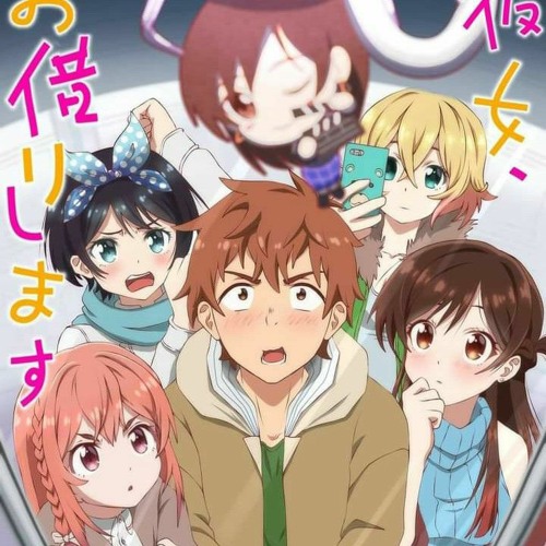 Stream Kanojo Okarishimasu /Rent-a-Girlfriend/PV Music/Episode 12  OST/(PV/OP)/(Chopic) by Chopic