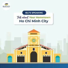 Talk about your hometown - Ho Chi Minh City