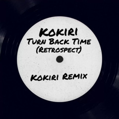 Kokiri - Turn Back Time (Retrospect) (Kokiri Remix)