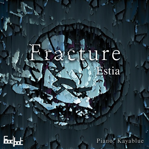 Fracture (Piano: Kayablue)