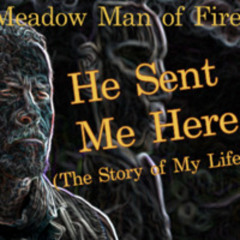 He Sent Me Here (The Story of My Life)