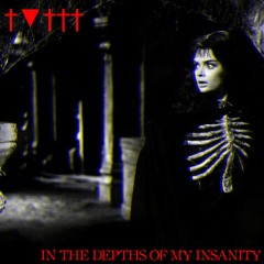 In The Depths Of My Insanity