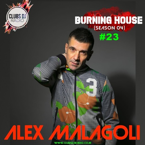 ALEX MALAGOLI -BURNING HOUSE- RADIO SHOW N° 23 - CLUBS DJ RADIO [Season 04] 2021