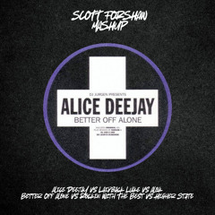Alice Deejay vs Laidback Luke vs Alok - Better Off Alone vs Rockin With The Best vs Higher State (Scott Forshaw Mashup) [PITCHED]