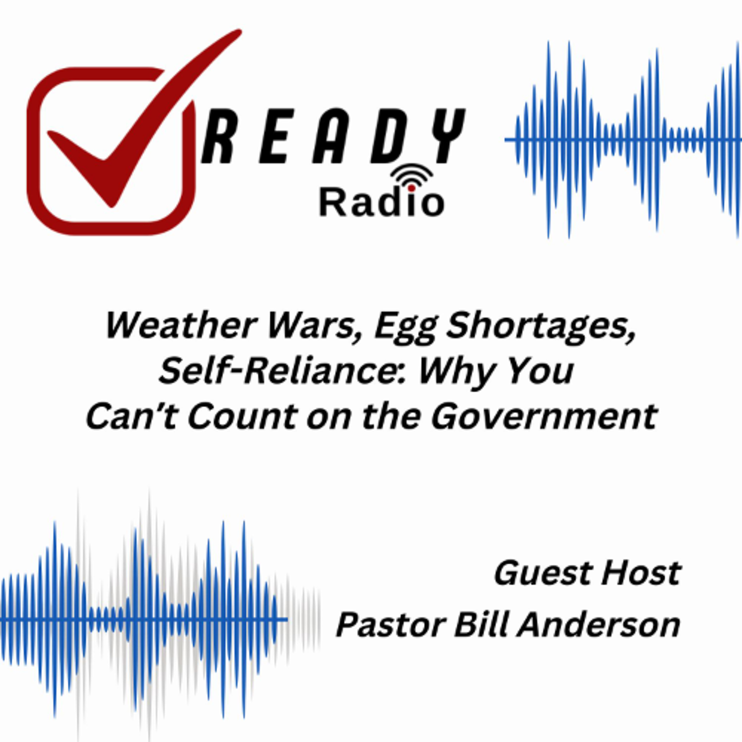 Weather Wars, Egg Shortages, Self-Reliance: Why You  Can’t Count on the Government 3-21-25