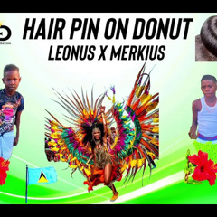 Leonus x Merkius - Hair Pin On Donut (Dennery Segment 2023)