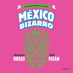 [DOWNLOAD] EBOOK 💏 México bizarro by  Alejandro Rosas,Julio Patán,Julio Patán,Alejan