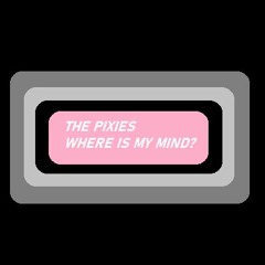 Where Is My Mind