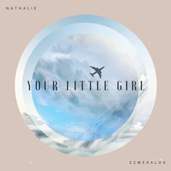 Your Little Girl - Nathalie-Rose Ezmeralda