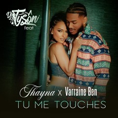 (CLIP SUR YOUTUBE) DJ TYSON FT. THAYNA & VARAINE BEN - TU ME TOUCHES