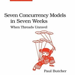 Read EBOOK EPUB KINDLE PDF Seven Concurrency Models in Seven Weeks: When Threads Unra