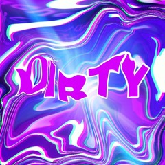 DIRTY (RAVE EDIT)