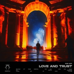 Pop Off - Love and Trust