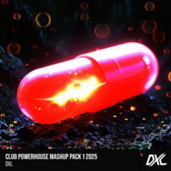 CLUB POWERHOUSE 'HARD DANCE' MASHUP PACK 1 2025 'DxL' FREE DOWNLOAD