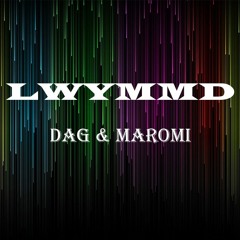 LWYMMD- DAG & Maromi