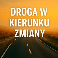 Droga w kierunku zmiany - Audiobook - Część 1