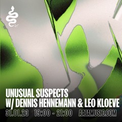 Unusual Suspects w/ Dennis Hennemann & Leo Kloeve - Aaja Channel 1 - 31 01 23
