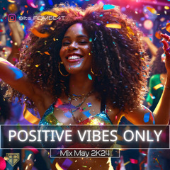 Positive Vibes Only <May 2K24>