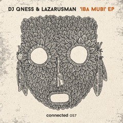 DJ Qness & Lazarusman - Iba Mubi - Club Mix (connected 057)