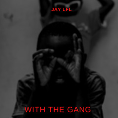 Jay LFL - With The Gang (Prod. Basso Beatz)