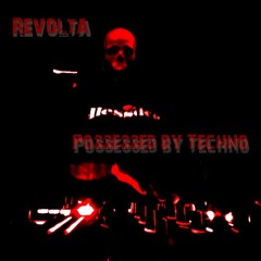 Revolta - Possessed By Techno