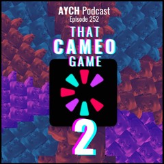 Episode 252 - That CAMEO Game 2!