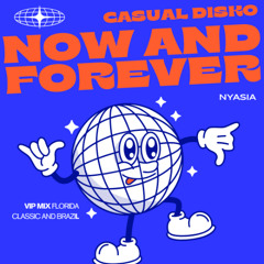 Casual Disko - Now and Forever (VIP Mix) Brazilian classic by. Nyasia mimosa 2000