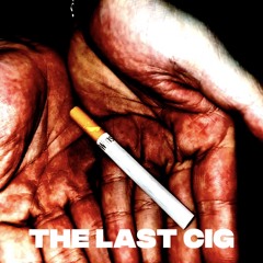 THE LAST CIG