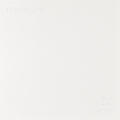 DIASPORA - The Truth Of Us