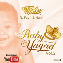DJ TYSON ft. FAGII & NANII - BABY YAYAD VOL.2 [VERSION COMPLÈTE SUR YOUTUBE: Djtysonshow]