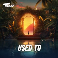 Used To - Nick Proof