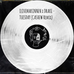 ILOVEMAKONNEN x DRAKE - TUESDAY (CASHEW Remix)