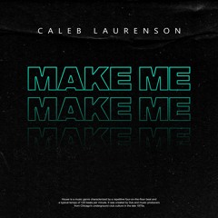 Caleb Laurenson - Make Me (Extended Mix)