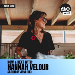 NOW & NEXT with Hannah Velour #6