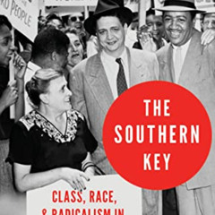 Get EPUB ☑️ The Southern Key: Class, Race, and Radicalism in the 1930s and 1940s by