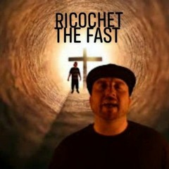 Ricochet-The Fast