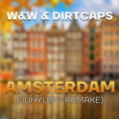 W&W & Dirtcaps - Amsterdam (JuHyung Remake)
