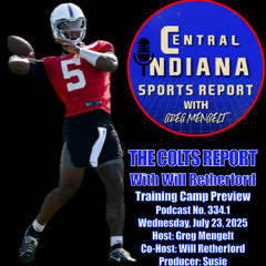 The Colts Report with Will Retherford: Training Camp Preview (Podcast 334.1)