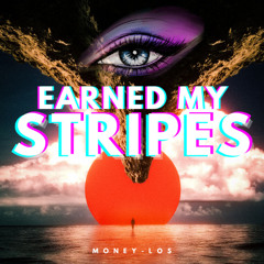 EARNED MY STRIPES